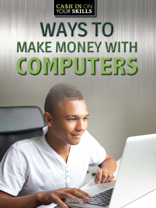Title details for Ways to Make Money with Computers by Jennifer Landau - Available